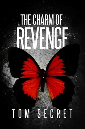 The Charm of Revenge by Tom Secret