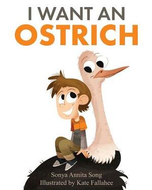 I Want an Ostrich by Sonya Annita Song