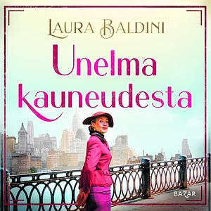 Unelma kauneudesta by Laura Baldini