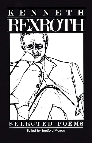 The Selected Poems of Kenneth Rexroth by Kenneth Rexroth
