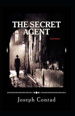 The Secret Agent ILLUSTRATED by Joseph Conrad