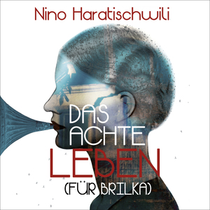 Das achte Leben (Für Brilka) by Nino Haratischwili