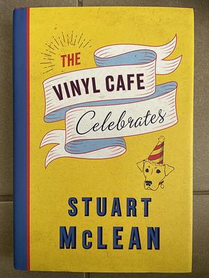 The Vinyl Cafe Celebrates by Stuart McLean