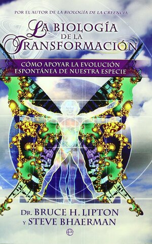 La biología de la transformación by Bruce H. Lipton