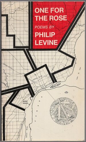 One for the Rose: Poems by Philip Levine