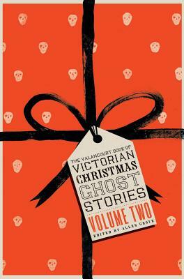 The Valancourt Book of Victorian Christmas Ghost Stories, Volume Two by Grant Allen, Eliza Lynn Linton