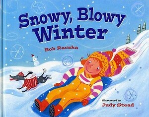 Snowy, Blowy Winter by Bob Raczka, Judy Stead