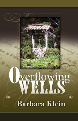 Overflowing Wells by Barbara Klein