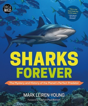 Sharks Forever: The Mystery and History of the Planet's Perfect Predator by Mark Leiren-Young