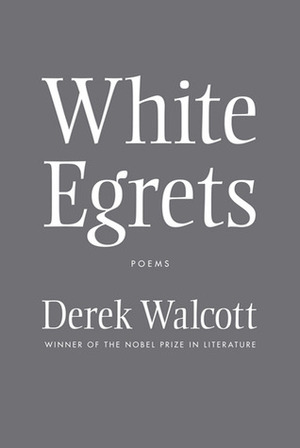 White Egrets by Derek Walcott