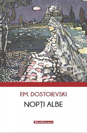 Nopți Albe by Fyodor Dostoevsky