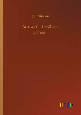 Arrows of the Chace by John Ruskin