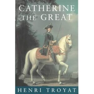 Catherine the Great by Henri Troyat