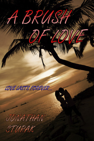 A Brush of Love by Jonathan Sturak