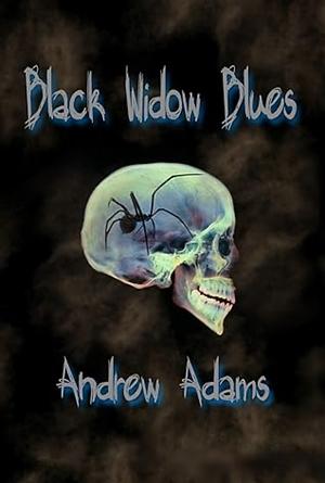 Black Widow Blues by Andrew Adams