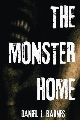 The Monster Home by Daniel J. Barnes, Daniel J. Barnes