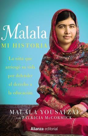 Malala mi historia : la niña que arriesgó su vida por defender el derecho a la educación by Malala Yousafzai