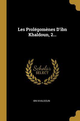 Les Prolégomènes d'Ibn Khaldoun, 2... by Ibn Khaldoun