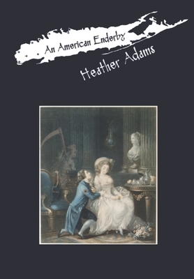 An American Enderby: Book 3 by Heather Adams