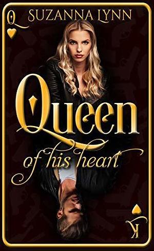 Queen of His Heart: A enemies to lovers, dark psychological romance gone wrong! by Suzanna Lynn, Suzanna Lynn