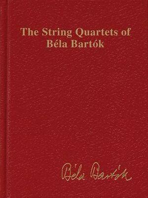 The String Quartets of Béla Bartók by Béla Bartók