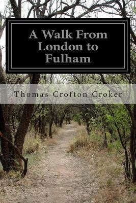 A Walk From London to Fulham by Thomas Crofton Croker