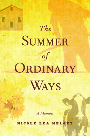 The Summer of Ordinary Ways: A Memoir by Nicole Lea Helget