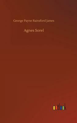 Agnes Sorel by George Payne Rainsford James
