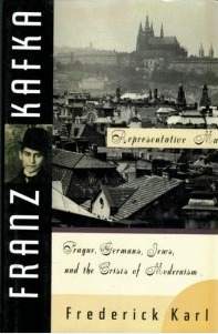 Franz Kafka: Representative Man: Prague, Germans, Jews, and the Crisis of Modernism by Frederick R. Karl