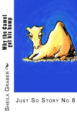 Why the Camel got his hump: Just So Story No 8 by Rudyard Kipling