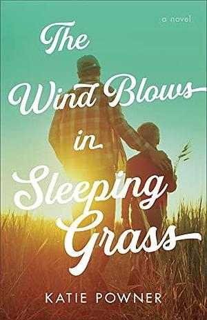 Wind Blows in Sleeping Grass by Katie Powner, Katie Powner