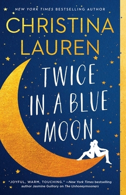 Twice in a Blue Moon: a heart-wrenching story of a second chance at first love by Christina Lauren
