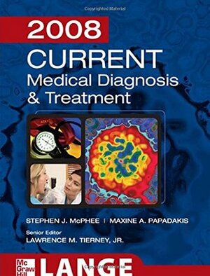 Current Medical Diagnosis & Treatment by Maxine A. Papadakis, Lawrence M. Tierney Jr., Stephen J. McPhee