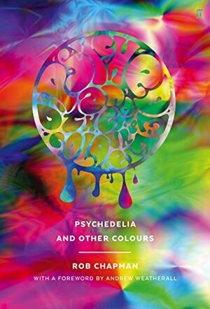 Psychedelia and Other Colours by Rob Chapman