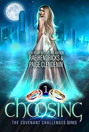 Choosing (The Covenant Challenges Book 1) by Rae Hendricks, Paige Clendenin