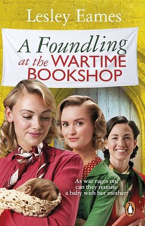 A Foundling at the Wartime Bookshop by Lesley Eames