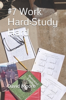 #7 Work Hard: Study Hard by Brandon Moore, Richard D. Moore, Richard Moore
