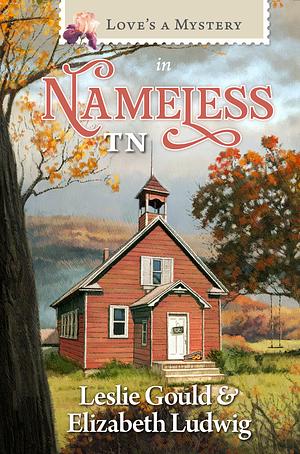 Love's A Mystery in Nameless, TN by Leslie Gould and Elizabeth Ludwig