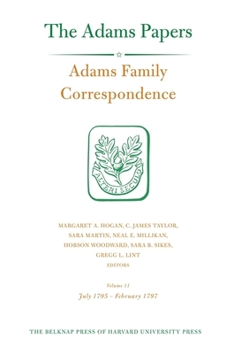 Adams Family Correspondence, Volume 11: July 1795-February 1797 by Adams Family