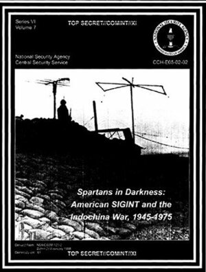 Spartans in Darkness : American SIGINT and the Indochina War by National Security Agency