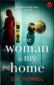 The Woman in My Home  by C. R. Howell