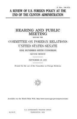 A review of U.S. foreign policy at the end of the Clinton administration by United States Congress, United States Senate, Committee on Foreign Relations