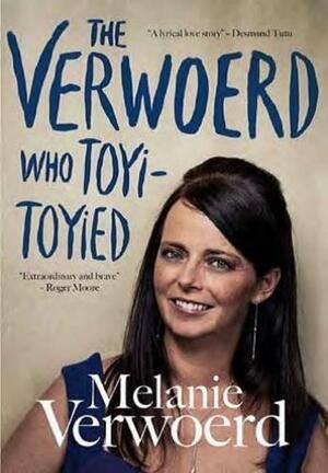 The Verwoerd Who Toyi-Toyied by Melanie Verwoerd