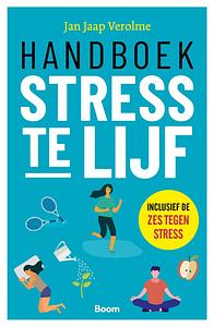 Handboek stress te lijf: inclusief de zes tegen stress by Jan Jaap Verolme