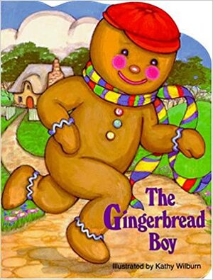 The Gingerbread Boy by Kathy Wilburn