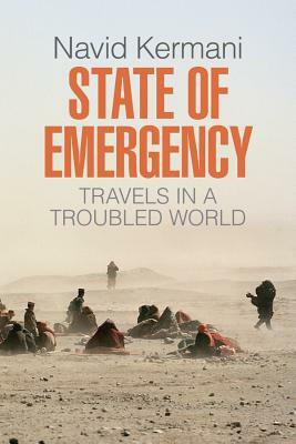 State of Emergency: Travels in a Troubled World by Navid Kermani