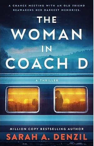 The Woman in Coach D by Sarah A. Denzil