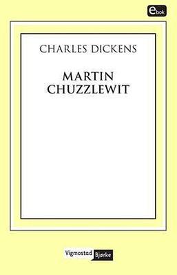 Martin Chuzzlewit by Charles Dickens