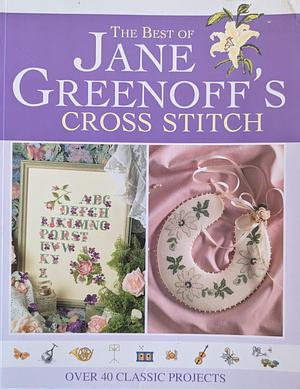 The Best of Jane Greenoff's Cross Stitch by Jane Greenoff