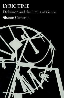 Lyric Time: Dickinson and the Limits of Genre by Sharon Cameron